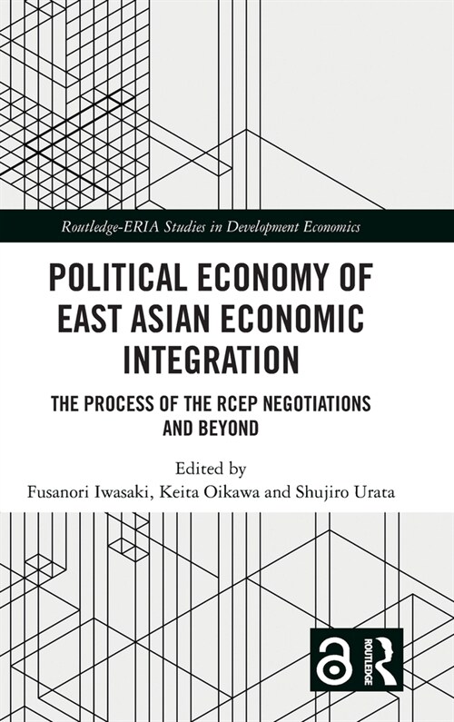 Political Economy of East Asian Economic Integration : The Process of the RCEP Negotiations and Beyond (Hardcover)