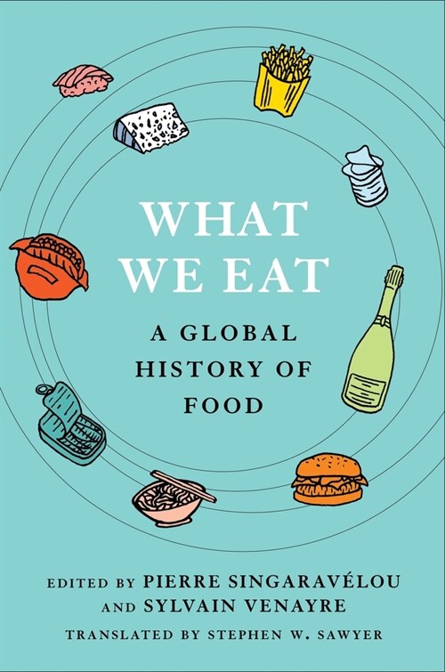 What We Eat: A Global History of Food (Hardcover)