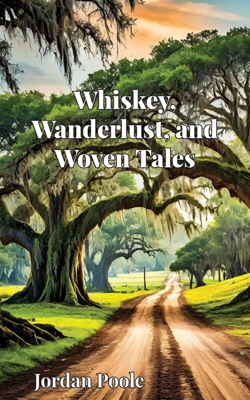 Whiskey, Wanderlust, and Woven Tales (Paperback)