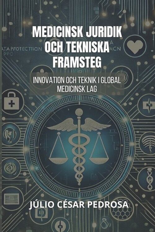 Medicinsk Juridik Och Tekniska Framsteg: Innovation Och Teknik I Global Medicinsk Lag (Paperback)