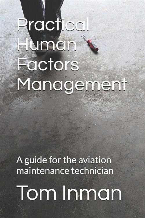 Practical Human Factors Management: A guide for the aviation maintenance technician (Paperback)