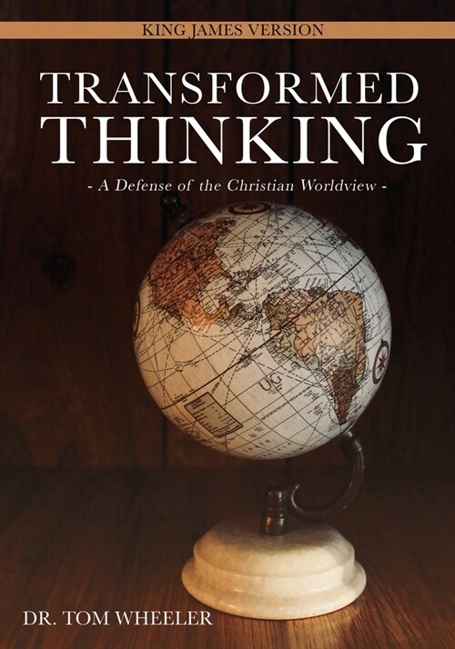 Transformed Thinking: A Defense of the Christian Worldview, King James Version (Paperback)