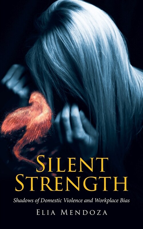 Silent Strength: Shadows of Domestic Violence and Workplace Bias (Paperback)