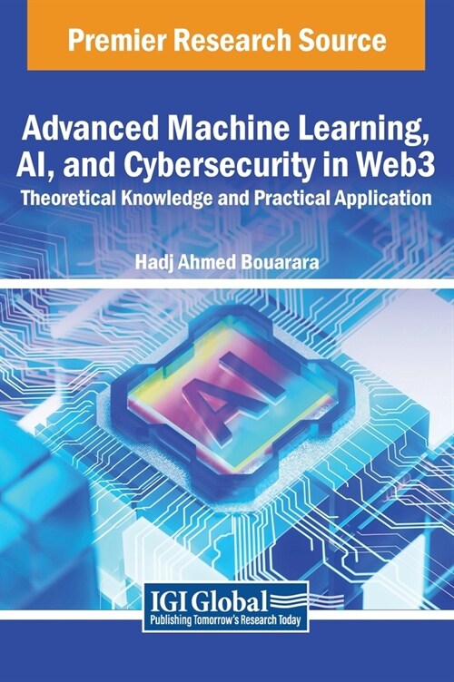 Advanced Machine Learning, AI, and Cybersecurity in Web3: Theoretical Knowledge and Practical Application (Hardcover)