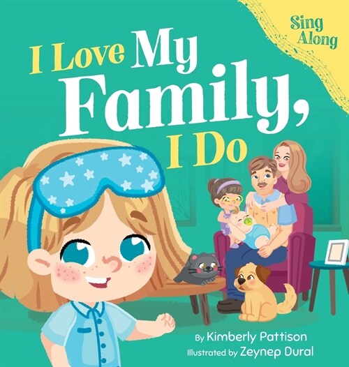 I Love My Family, I Do: A Fun Sing-Along Song and Childrens Picture Book for Toddlers, Preschool, and Kids Ages 3-7 (Hardcover)