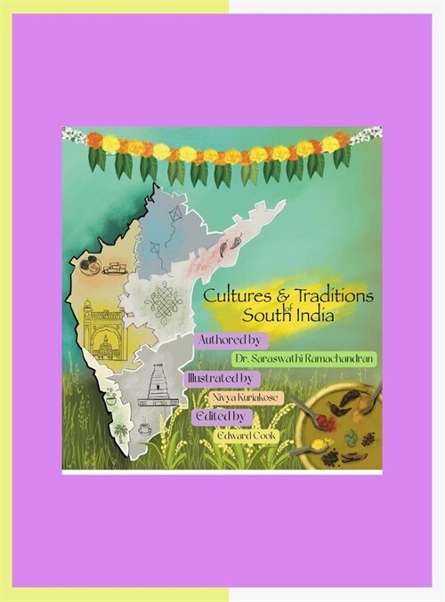 Culture and Traditions of South India: A book about the culture, lifestyles and tourist places in the southern states of the Indian sub-continent (Hardcover)