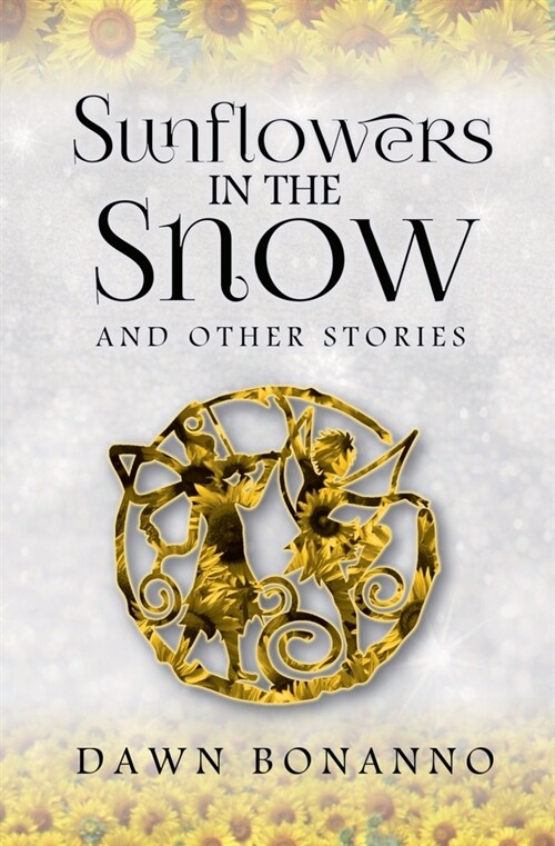 Sunflowers In The Snow & Other Stories (Paperback)