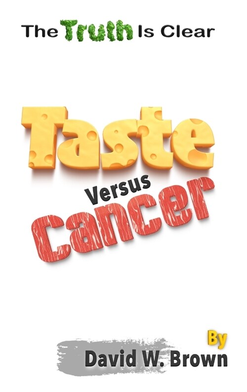 Taste Versus Cancer: The Truth Is Clear (Hardcover)