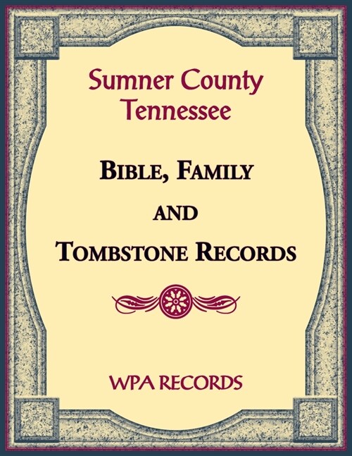 Sumner County, Tennessee Bible, Family and Tombstone Records (Paperback)