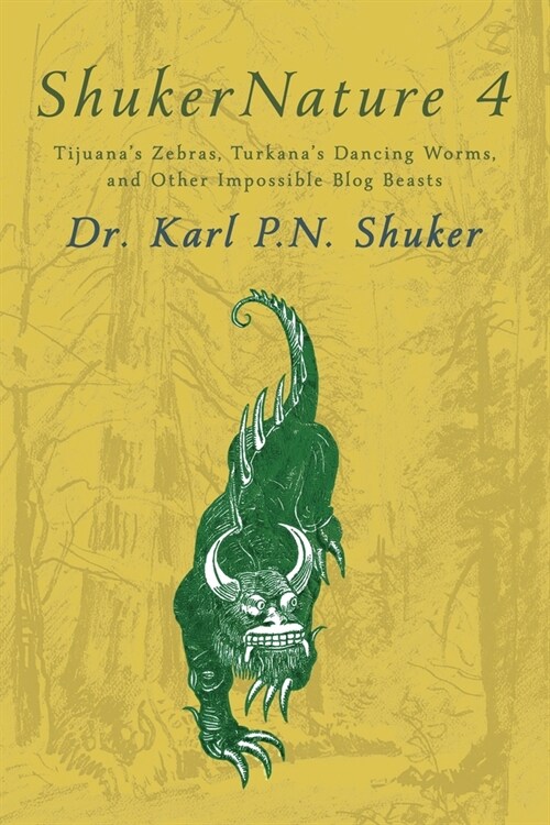 ShukerNature (Book 4): Tijuanas Zebras, Turkanas Dancing Worms, and Other Impossible Blog Beasts (Paperback)