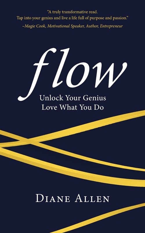 Flow: Unlock Your Genius, Love What You Do (Paperback)