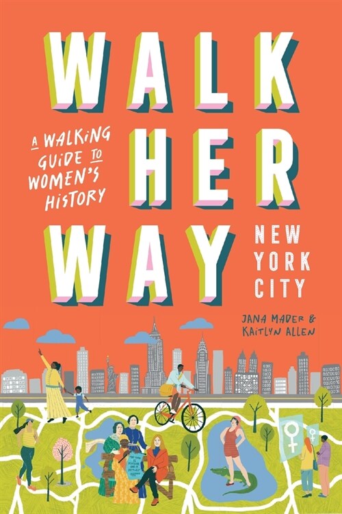 Walk Her Way New York City: A Walking Guide to Womens History (Paperback)