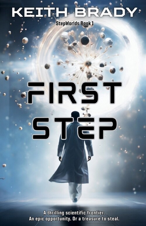 First Step: Follow the hard-won discovery of a new technology and step into the stars. (Paperback)