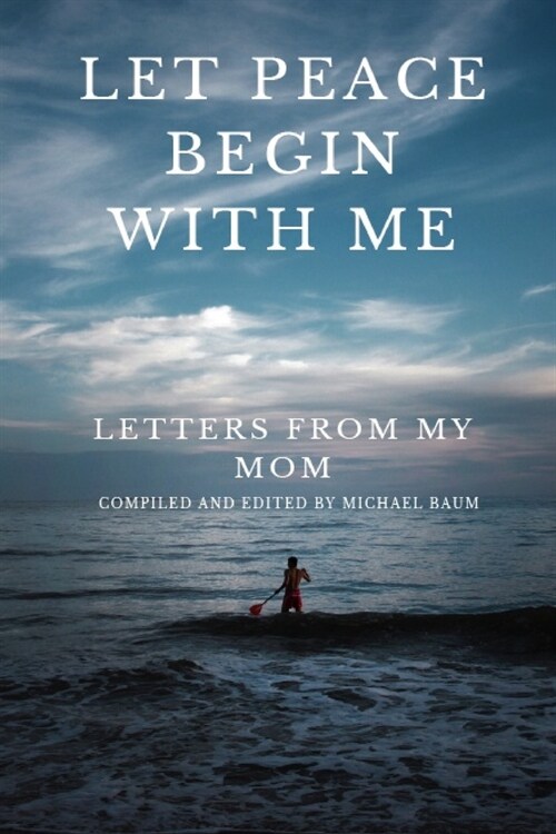 Let Peace Begin With Me: Letters From My Mom (Paperback)