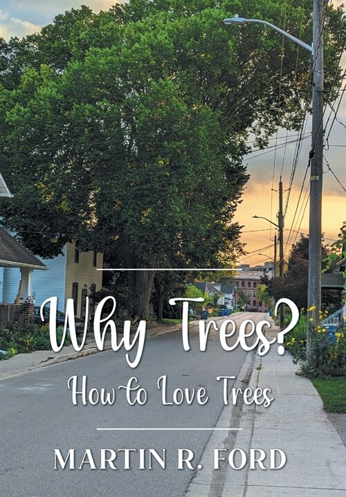 Why Trees?: How to Love Trees (Hardcover)