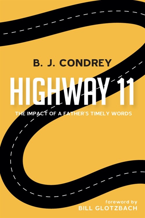 Highway 11: The Impact of a Fathers Timely Words (Paperback)