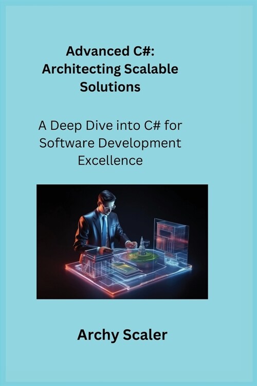 Advanced C#: A Deep Dive into C# for Software Development Excellence (Paperback)