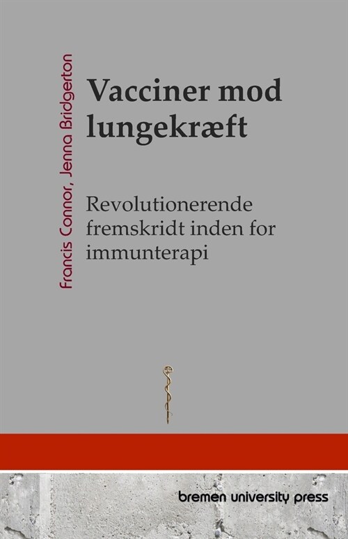 Vacciner mod lungekr?t: Revolutionerende fremskridt inden for immunterapi (Paperback)