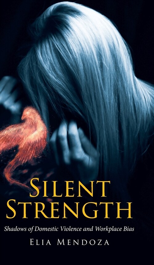 Silent Strength: Shadows of Domestic Violence and Workplace Bias (Hardcover)