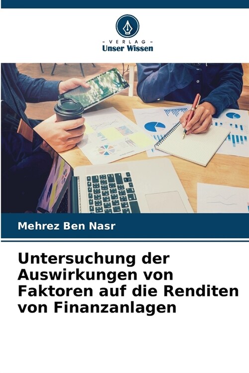 Untersuchung der Auswirkungen von Faktoren auf die Renditen von Finanzanlagen (Paperback)
