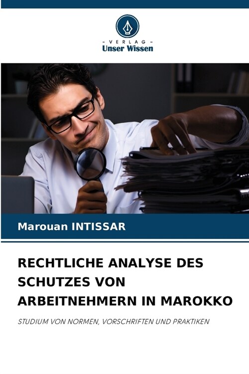 Rechtliche Analyse Des Schutzes Von Arbeitnehmern in Marokko (Paperback)