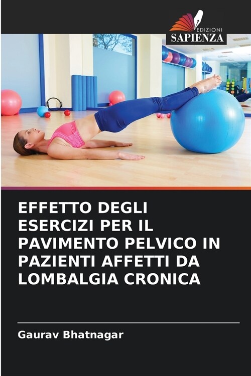 Effetto Degli Esercizi Per Il Pavimento Pelvico in Pazienti Affetti Da Lombalgia Cronica (Paperback)