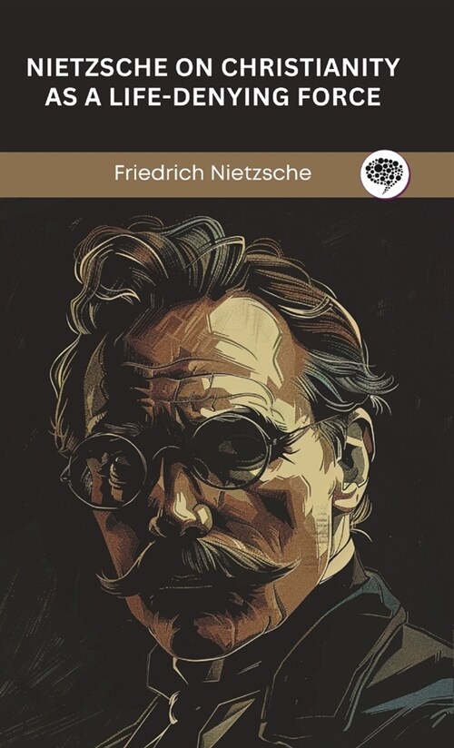 Nietzsche on Christianity as a Life-Denying Force (Hardcover)