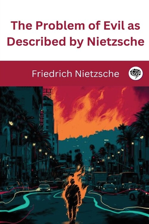 The Problem of Evil as Described by Nietzsche (Paperback)