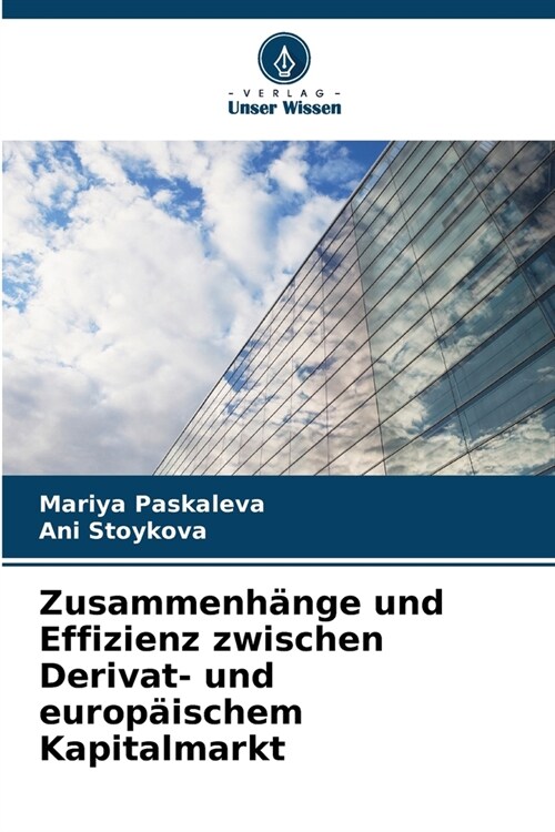 Zusammenh?ge und Effizienz zwischen Derivat- und europ?schem Kapitalmarkt (Paperback)