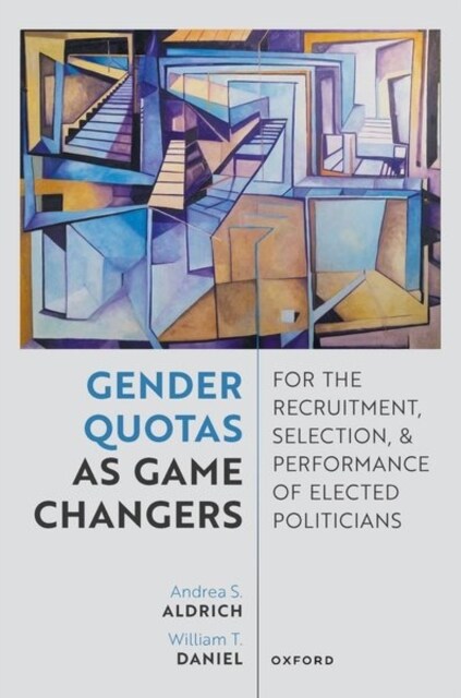 Gender Quotas as Game Changers for the Recruitment, Selection, and Performance of Elected Politicians (Hardcover)