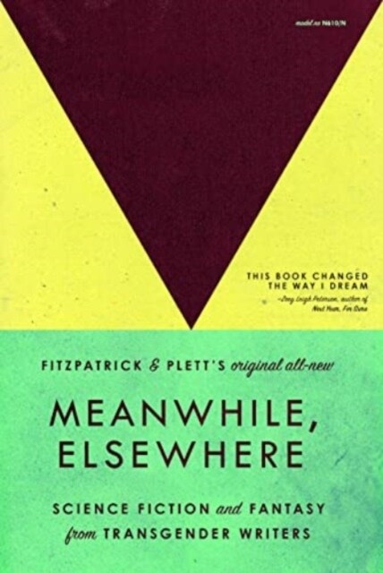 Meanwhile, Elsewhere: Science Fiction and Fantasy from Transgender Writers (Portable Edition) (Paperback, 3)