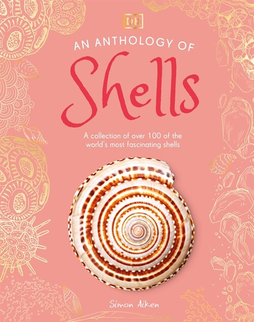 An Anthology of Shells: A Collection of Over 100 of the Worlds Most Fascinating Shells (Hardcover)