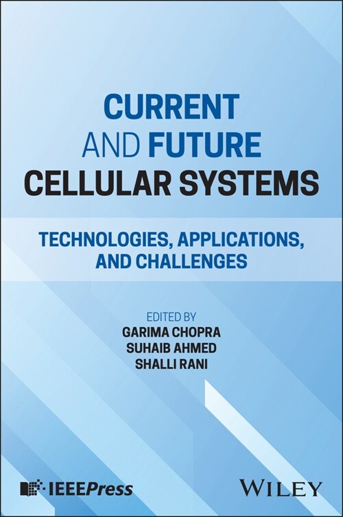 Current and Future Cellular Systems: Technologies, Applications, and Challenges (Hardcover)