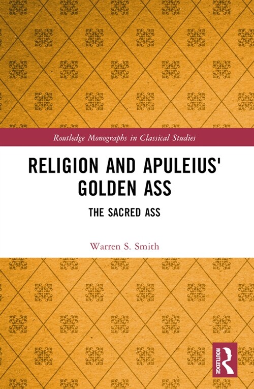 Religion and Apuleius Golden Ass : The Sacred Ass (Paperback)