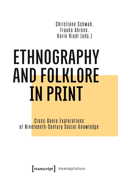 Ethnography and Folklore in Print: Cross-Genre Explorations of Nineteenth-Century Social Knowledge (Paperback)