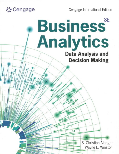 Business Analytics : Data Analysis and Decision Making (8th Edition)