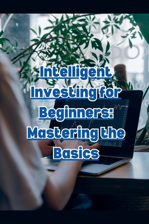 Intelligent Investing for Beginners: Mastering the Basics (Paperback)