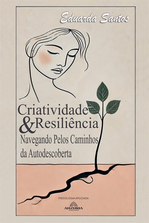 Criatividade & Resili?cia: Navegando Pelos Caminhos da Autodescoberta (Paperback)