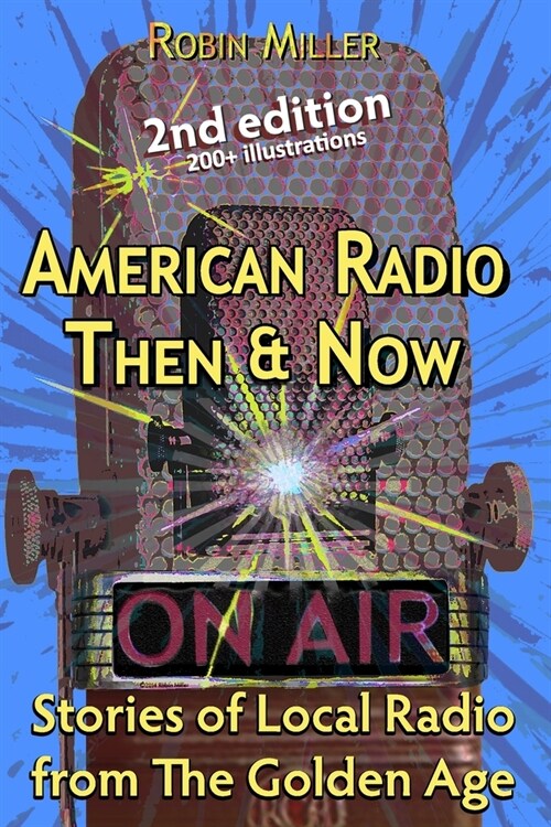 American Radio Then & Now: Stories of Local Radio from The Golden Age 2nd Ed (Paperback)