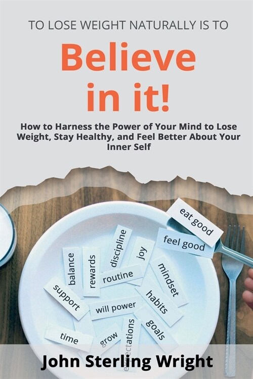 To Lose Weight Is To Believe In It! (Paperback)