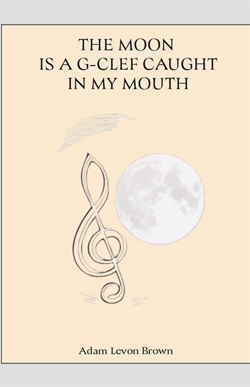 The Moon Is a G-Clef Caught In My Mouth (Paperback)