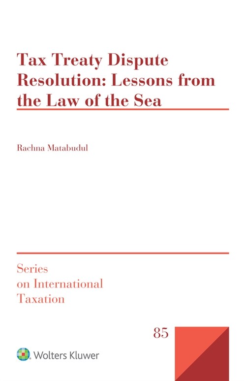 Tax Treaty Dispute Resolution: Lessons from the Law of the Sea (Hardcover)