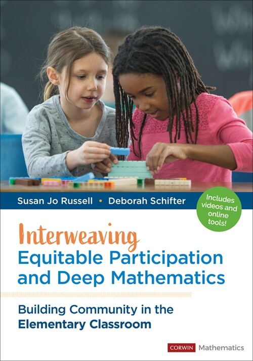 Interweaving Equitable Participation and Deep Mathematics: Building Community in the Elementary Classroom (Paperback)