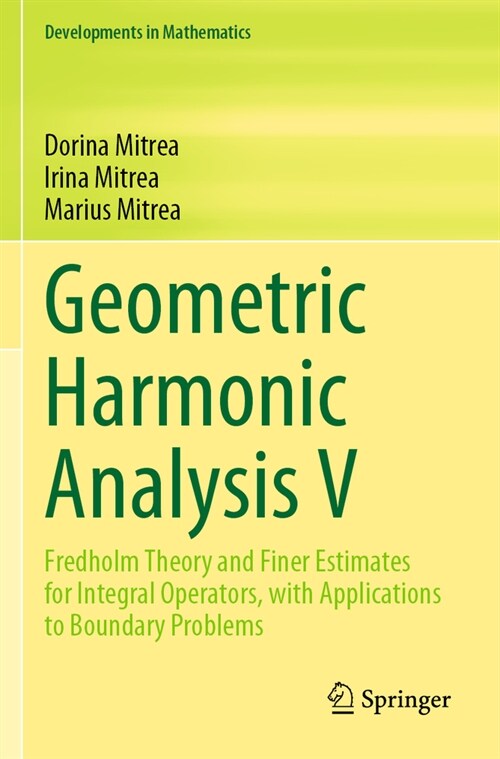 Geometric Harmonic Analysis V: Fredholm Theory and Finer Estimates for Integral Operators, with Applications to Boundary Problems (Paperback, 2023)