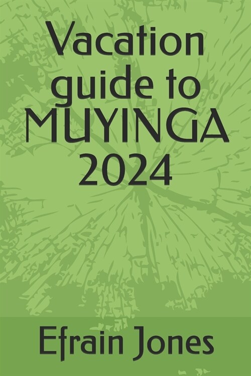 Vacation guide to MUYINGA 2024 (Paperback)