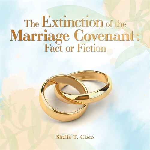 The Extinction of the Marriage Covenant: Fact or Fiction (Paperback)