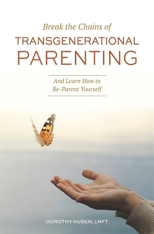 Break the Chains of Transgenerational Parenting: And Learn How to Re-Parent Yourself (Paperback)