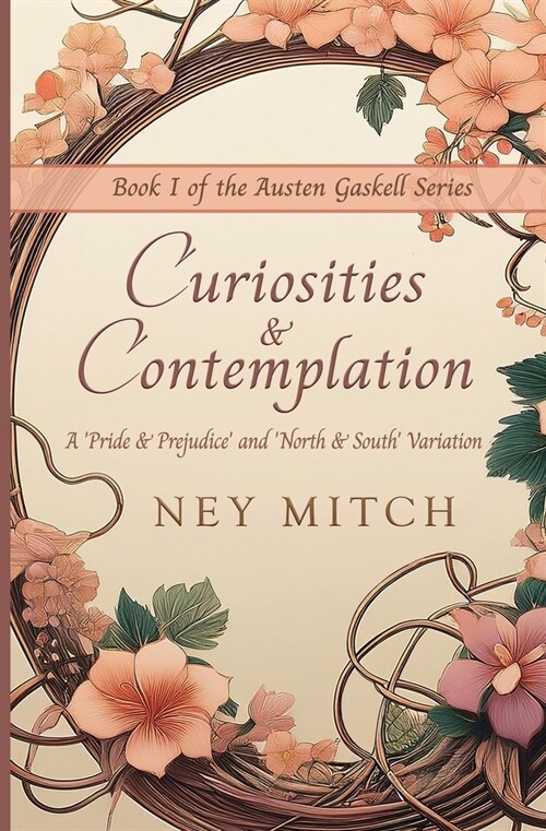 Curiosities & Contemplation: A Pride & Prejudice North & South Variation (Paperback)