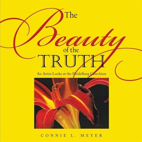 The Beauty of the Truth: An Artist Looks at the Heidelberg Catechism (Paperback)