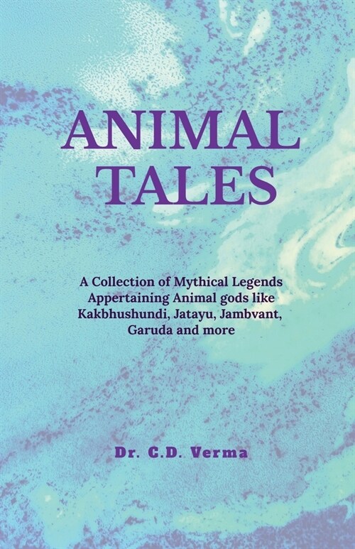 Animal Tales: A Collection of Spiritual and Mythical Legends Appertaining Animals and Birds (Paperback)